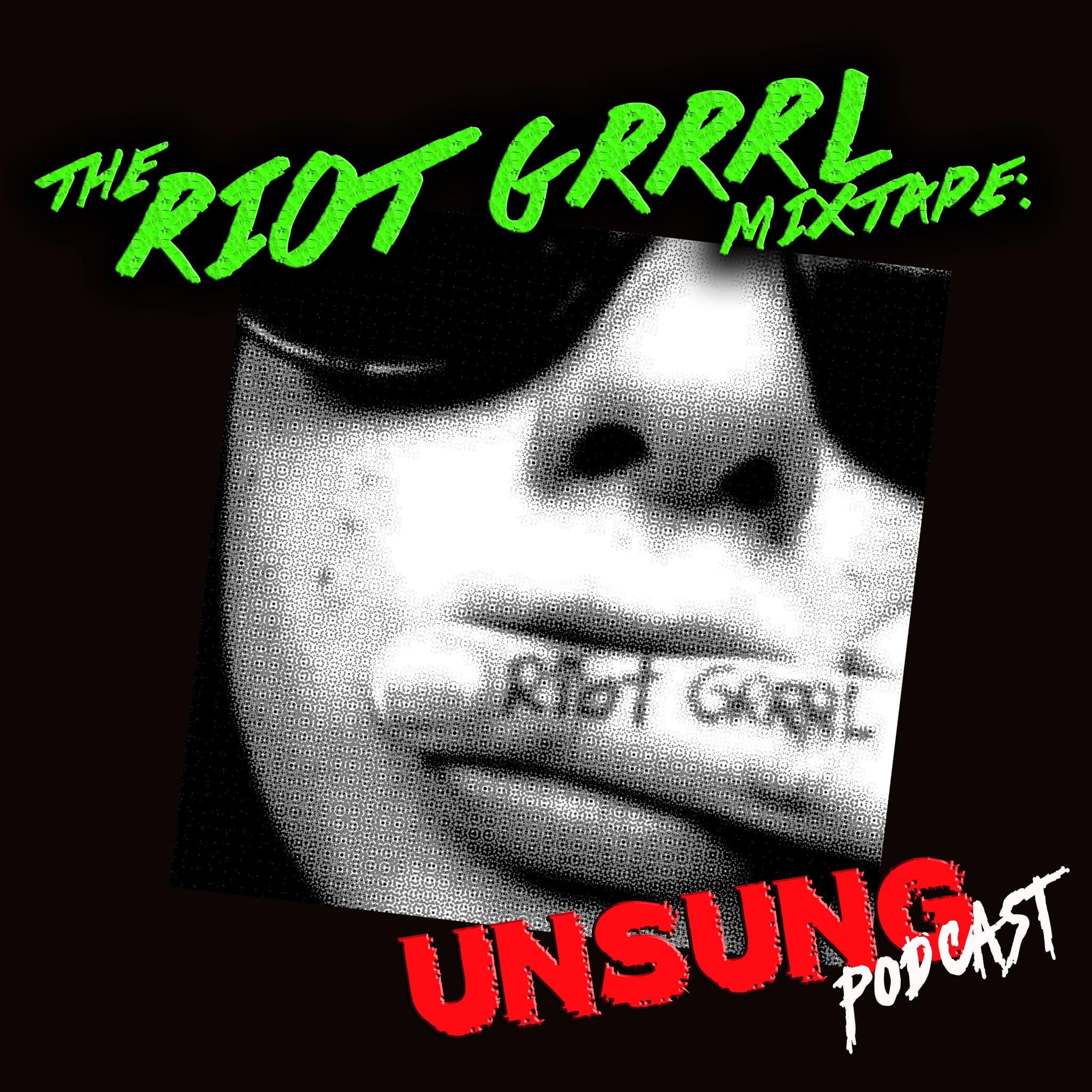 The Riot Grrl Mixtape - Part 1 (w/ Anna Goldthorp and Breagha Cuinn)
