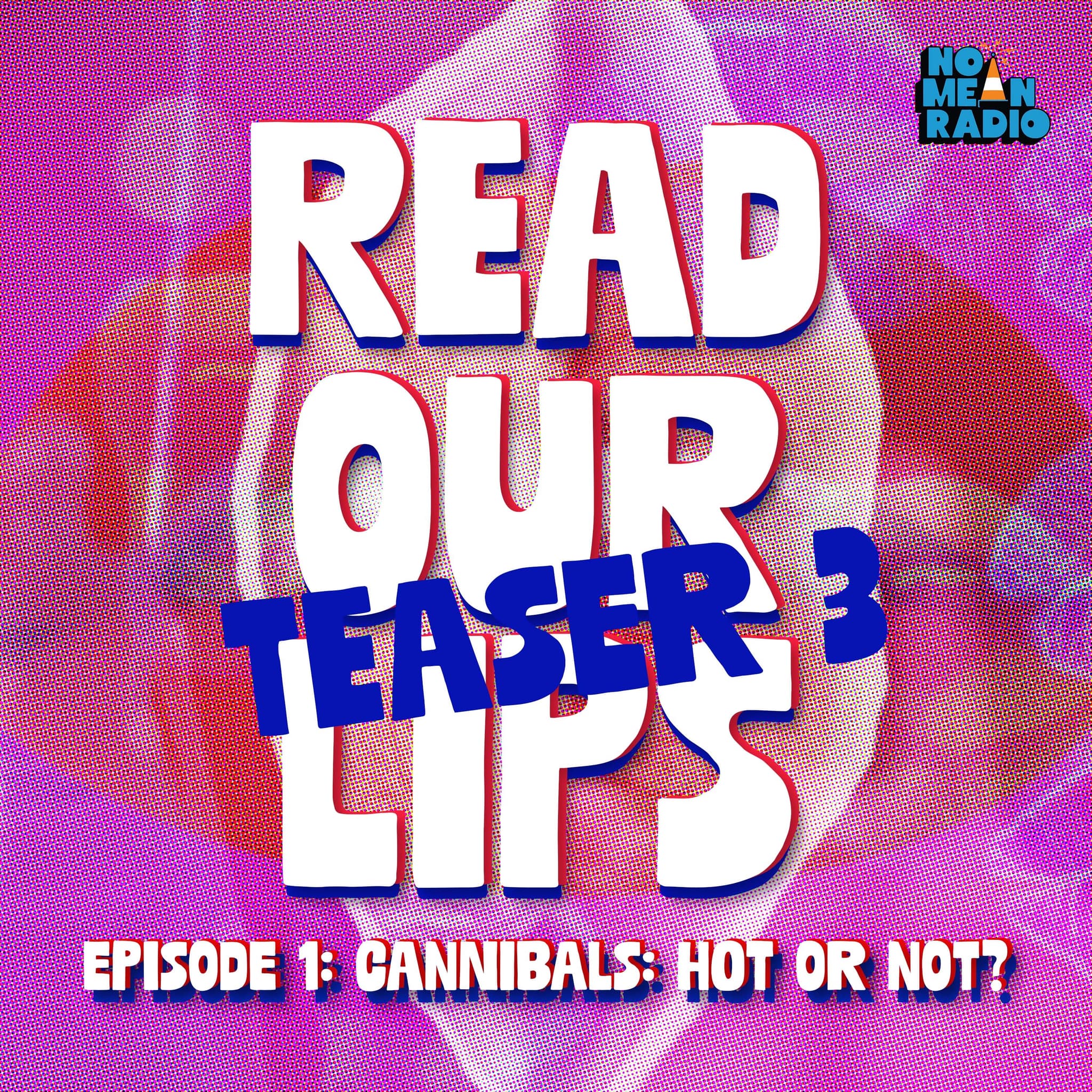 Read Our Lips: Episode 1 - Cannibals: Hot or Not? Teaser 3