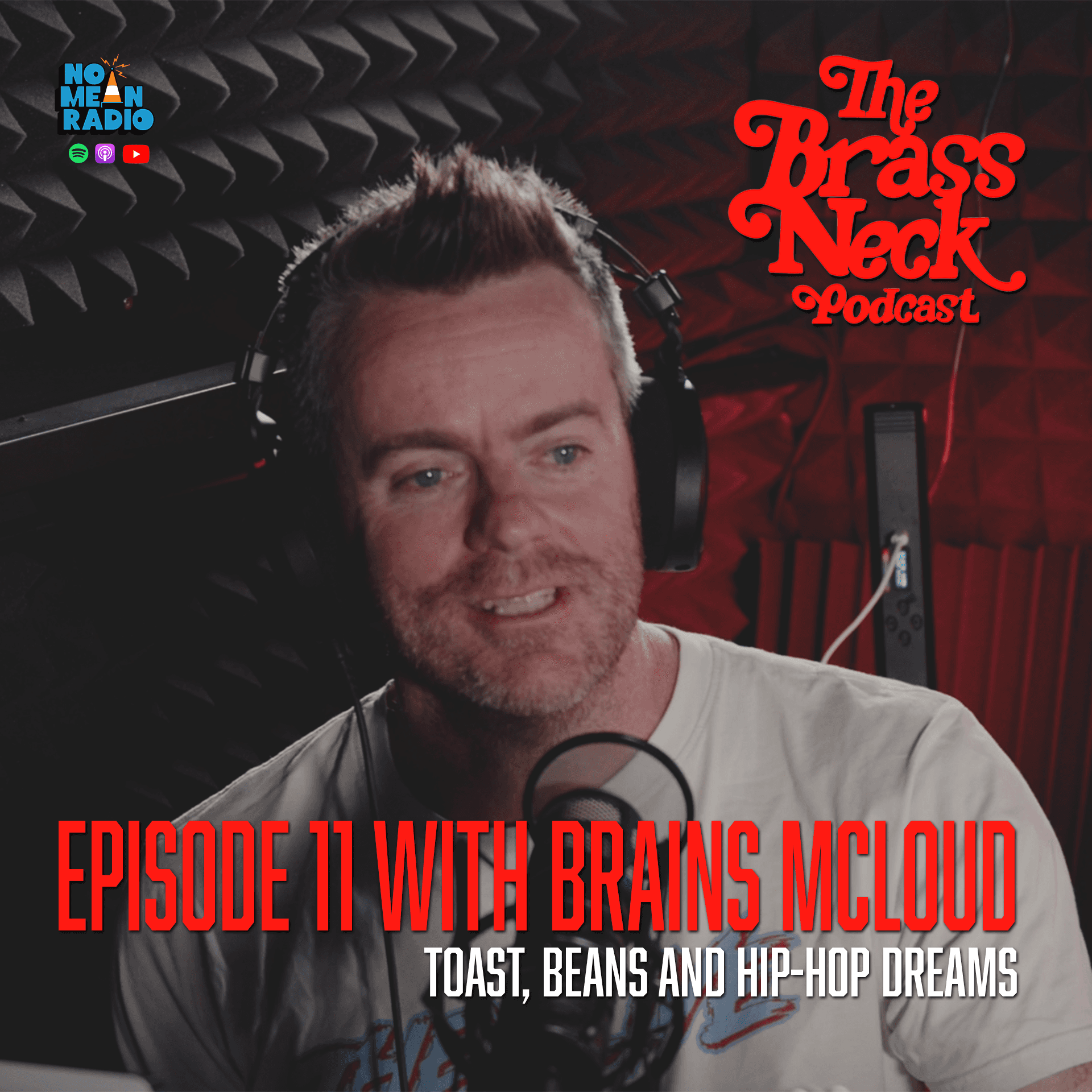 The Brass Neck Podcast: Episode 11 With Brains McLoud - Toast, Beans and Hip Hop Dreams.