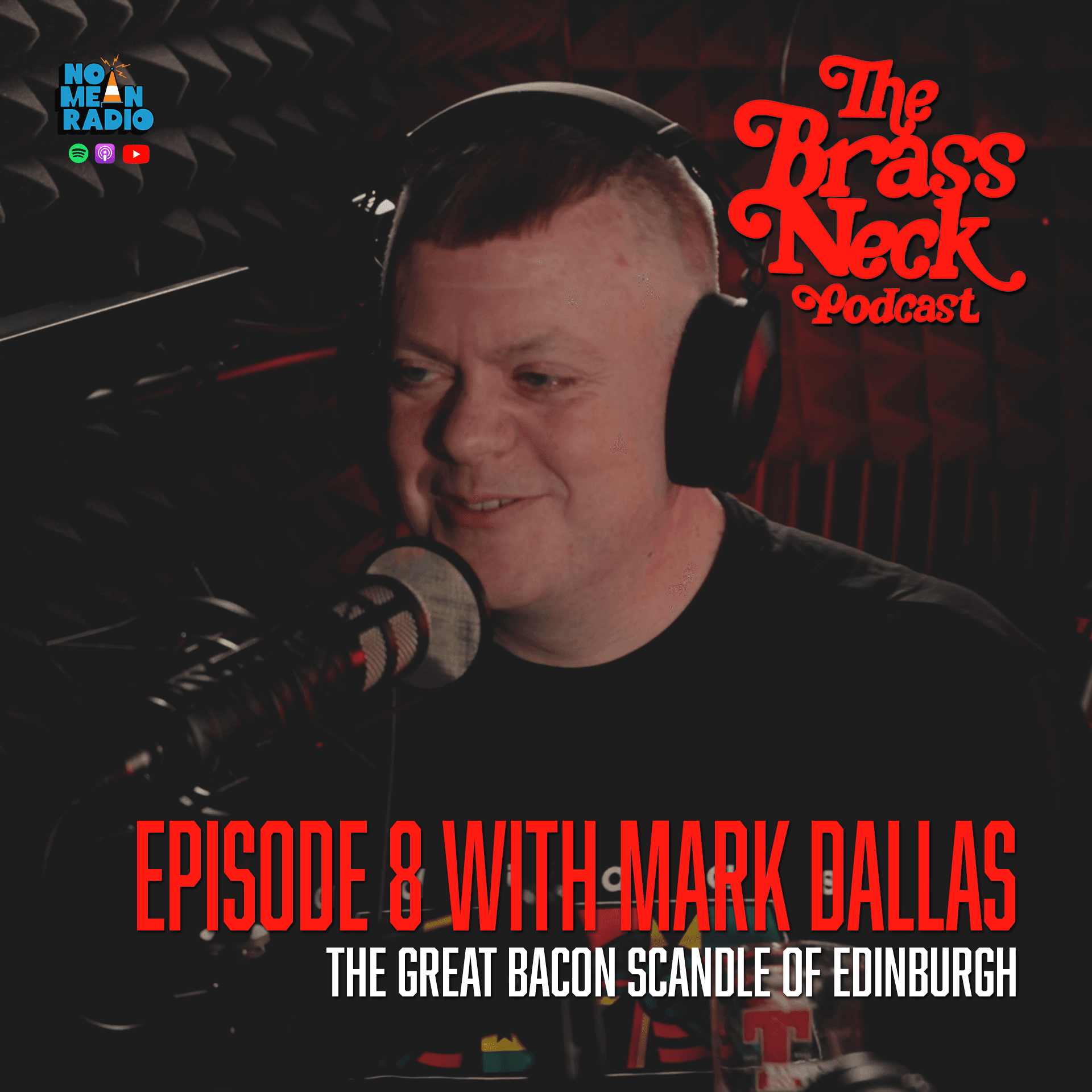 The Brass Neck Podcast: Episode 8 With Mark Dallas - The Great Bacon Scandal of Edinburgh.