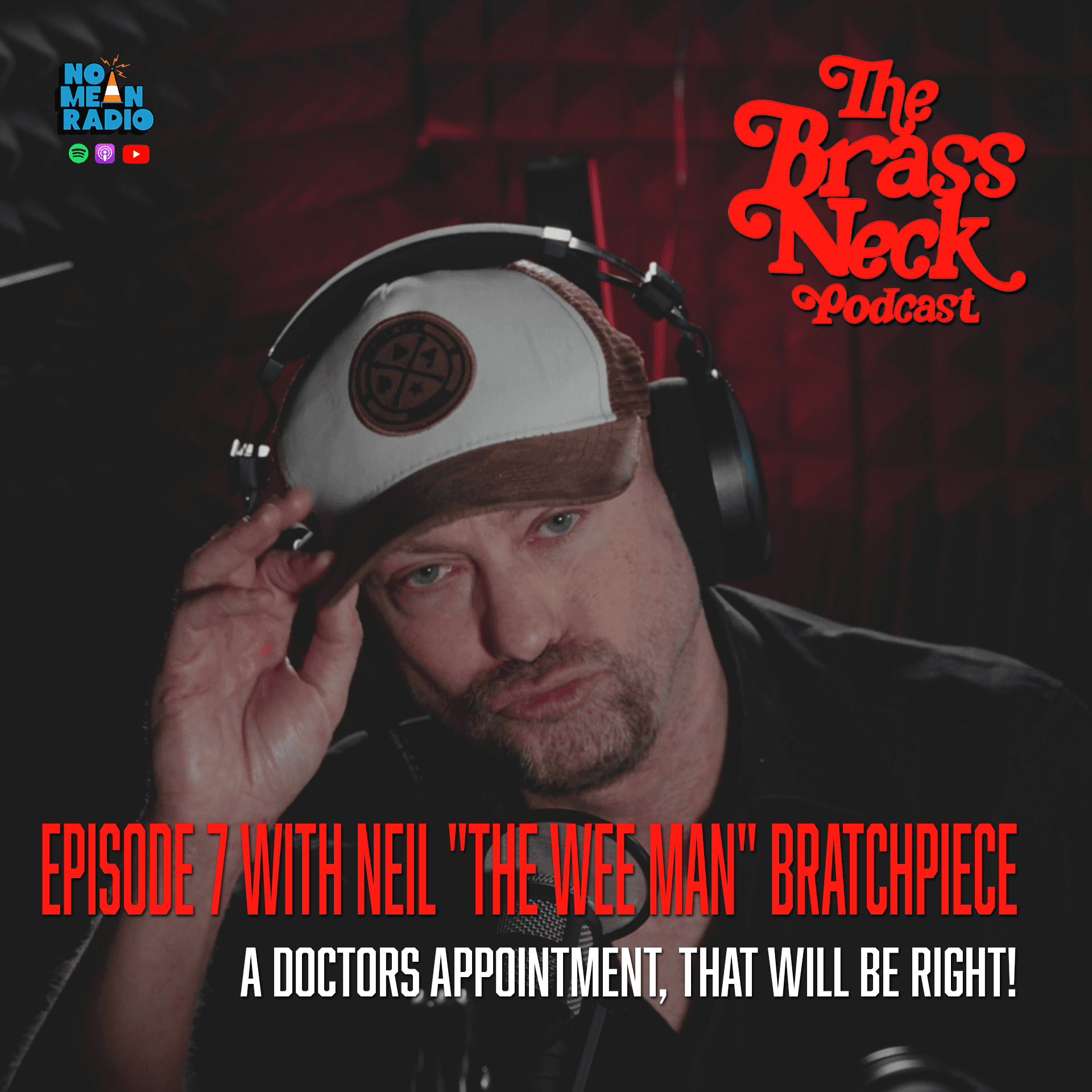 The Brass Neck Podcast: Episode 7 With Neil "The Wee Man" Bratchpiece - A Doctors Appointment. That Will Be Right!