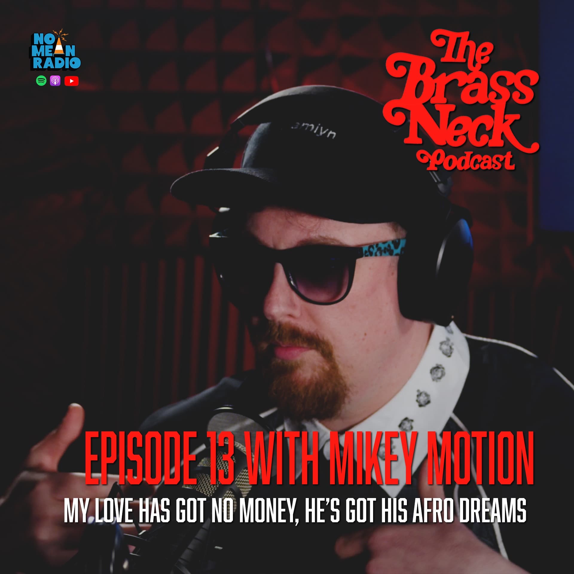 The Brass Neck Podcast: Episode 13 With Mikey Motion - My Love Has Got No Money, He’s Got His Afro Dreams.